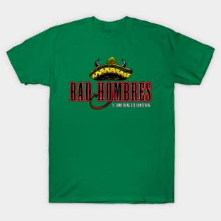 Bad Hombres T-Shirt